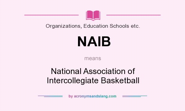 What does NAIB mean? It stands for National Association of Intercollegiate Basketball