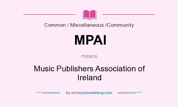 What does MPAI mean? It stands for Music Publishers Association of Ireland