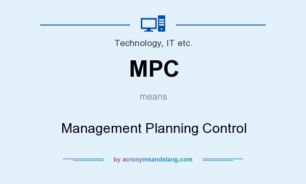 What does MPC mean? It stands for Management Planning Control