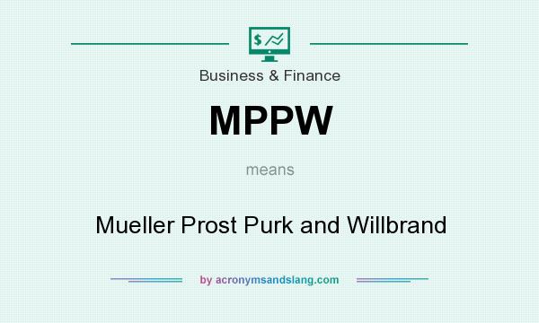 What does MPPW mean? It stands for Mueller Prost Purk and Willbrand