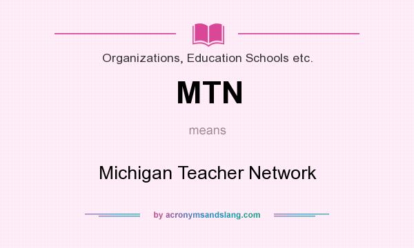What does MTN mean? It stands for Michigan Teacher Network