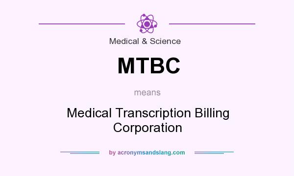 What does MTBC mean? It stands for Medical Transcription Billing Corporation