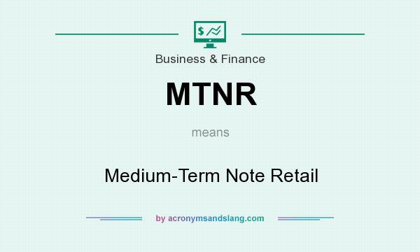 What does MTNR mean? It stands for Medium-Term Note Retail