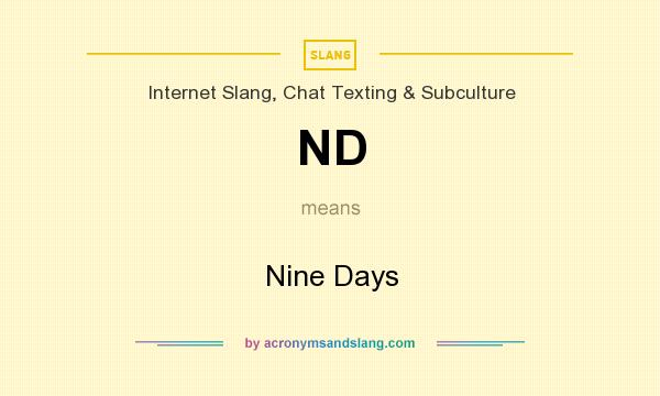 What does ND mean? It stands for Nine Days