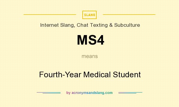 What does MS4 mean? It stands for Fourth-Year Medical Student