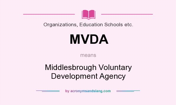 What does MVDA mean? It stands for Middlesbrough Voluntary Development Agency