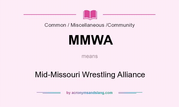 What does MMWA mean? It stands for Mid-Missouri Wrestling Alliance