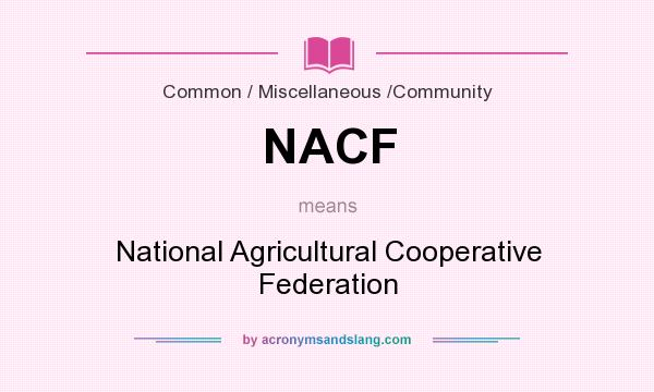 What does NACF mean? It stands for National Agricultural Cooperative Federation
