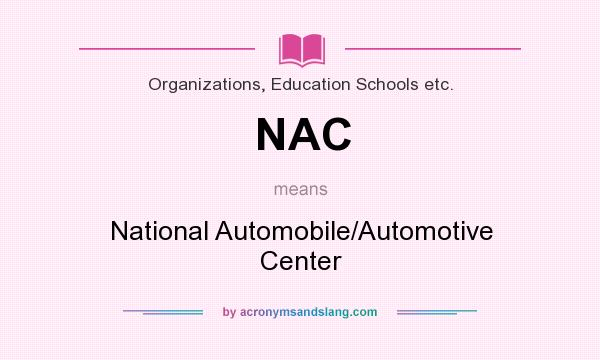 What does NAC mean? It stands for National Automobile/Automotive Center