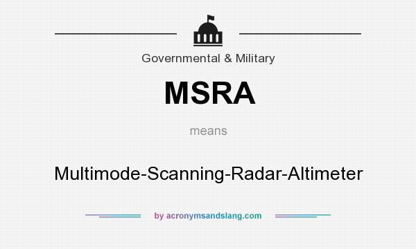 What does MSRA mean? It stands for Multimode-Scanning-Radar-Altimeter
