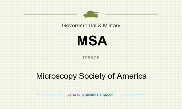 What does MSA mean? It stands for Microscopy Society of America