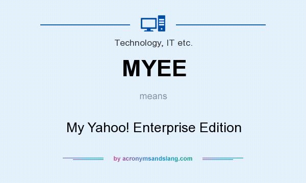 What does MYEE mean? It stands for My Yahoo! Enterprise Edition