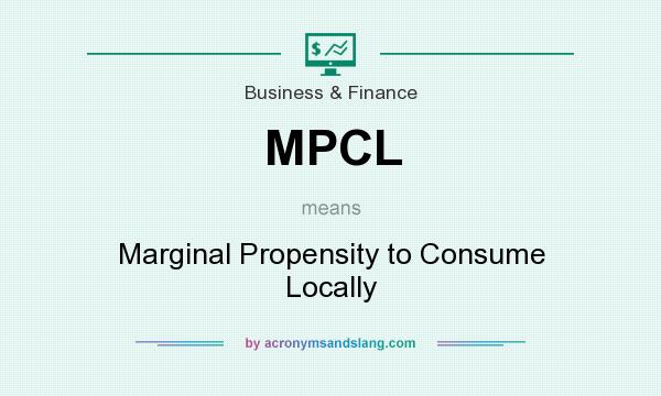 What does MPCL mean? It stands for Marginal Propensity to Consume Locally