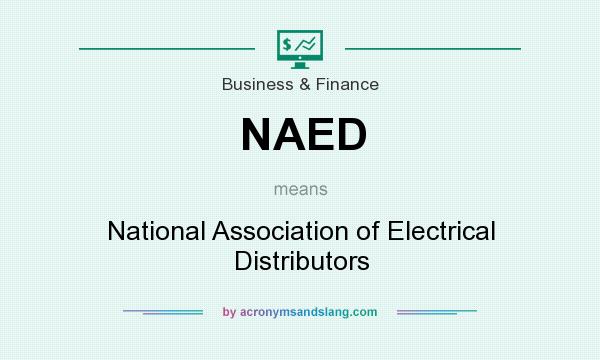 What does NAED mean? It stands for National Association of Electrical Distributors