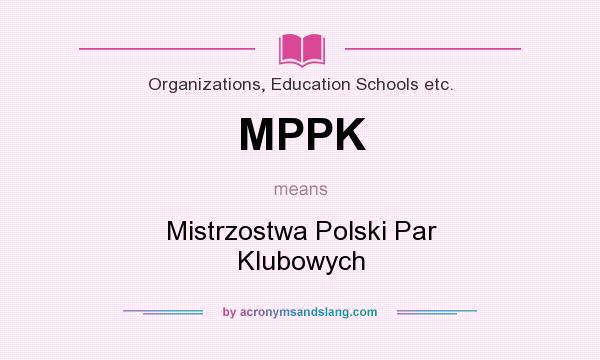 What does MPPK mean? It stands for Mistrzostwa Polski Par Klubowych
