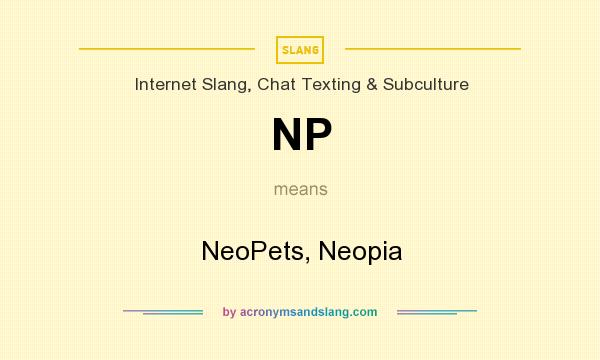 What does NP mean? It stands for NeoPets, Neopia