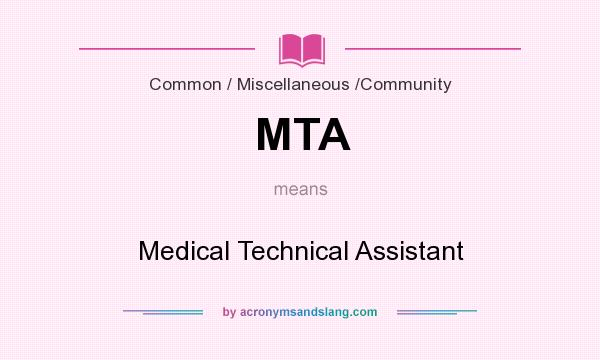 What does MTA mean? It stands for Medical Technical Assistant