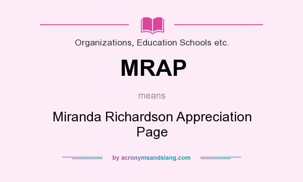 What does MRAP mean? It stands for Miranda Richardson Appreciation Page
