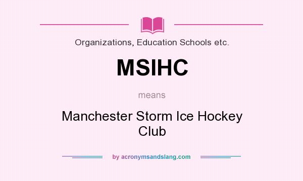 What does MSIHC mean? It stands for Manchester Storm Ice Hockey Club