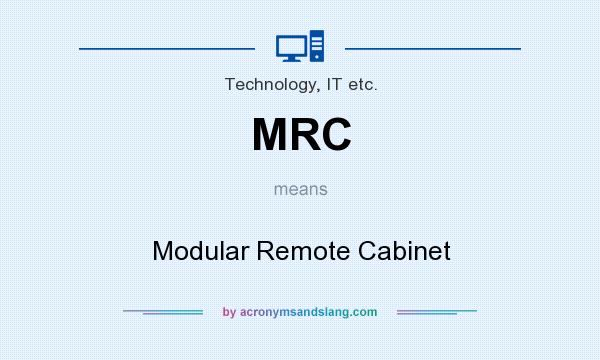 What does MRC mean? It stands for Modular Remote Cabinet