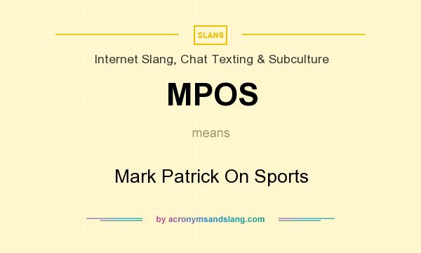 What does MPOS mean? It stands for Mark Patrick On Sports