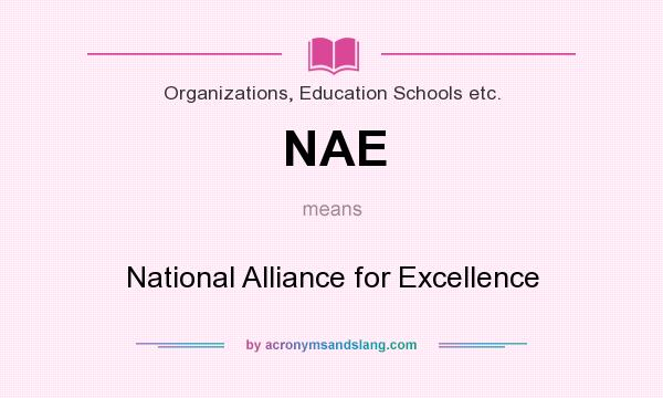 What does NAE mean? It stands for National Alliance for Excellence