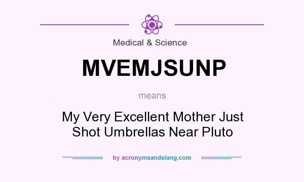 What does MVEMJSUNP mean? It stands for My Very Excellent Mother Just Shot Umbrellas Near Pluto