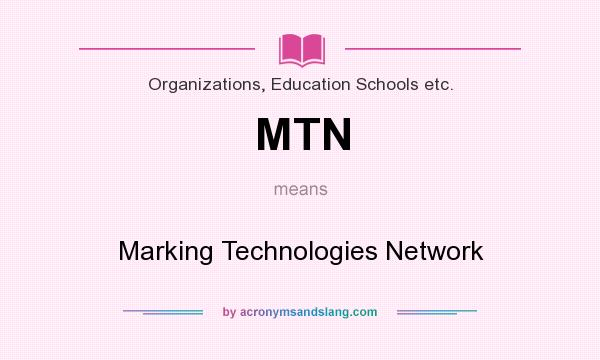 What does MTN mean? It stands for Marking Technologies Network