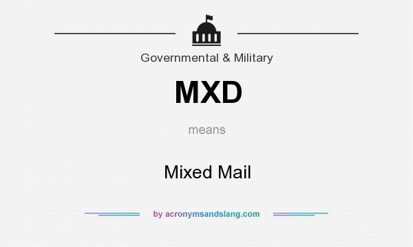 What does MXD mean? It stands for Mixed Mail