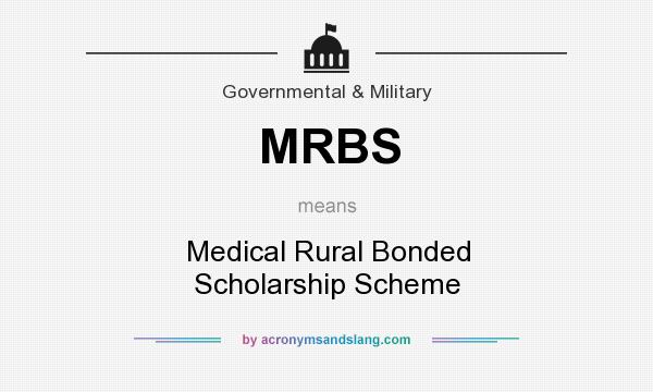 What does MRBS mean? It stands for Medical Rural Bonded Scholarship Scheme