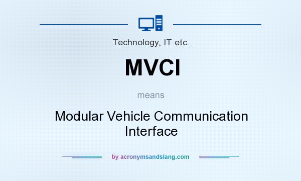 What does MVCI mean? It stands for Modular Vehicle Communication Interface