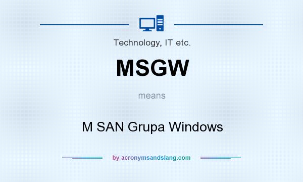 What does MSGW mean? It stands for M SAN Grupa Windows