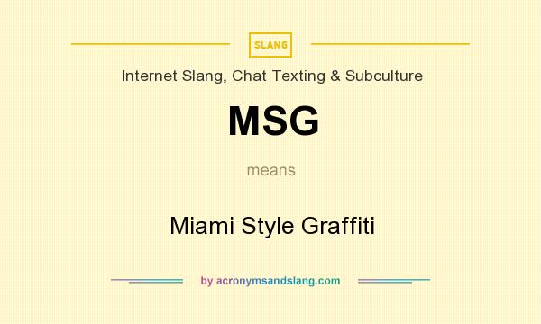What does MSG mean? It stands for Miami Style Graffiti