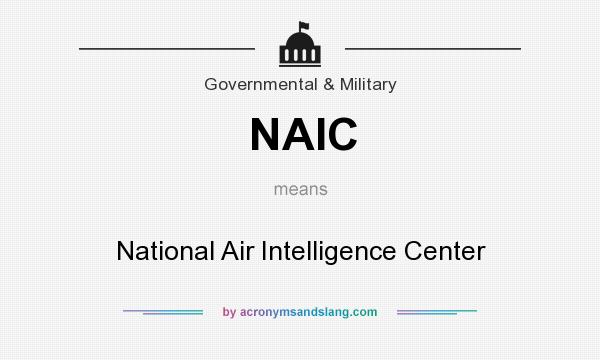 What does NAIC mean? It stands for National Air Intelligence Center