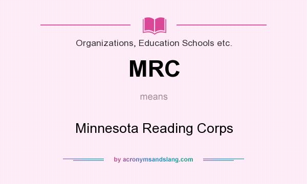 What does MRC mean? It stands for Minnesota Reading Corps