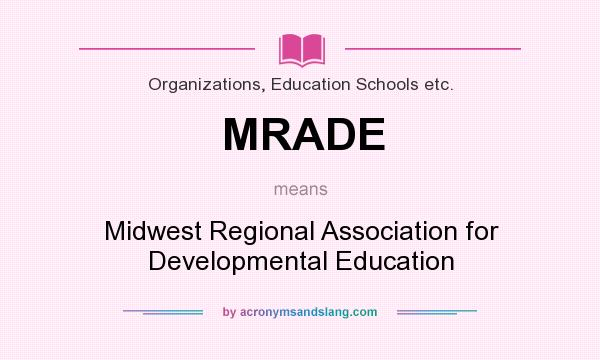 What does MRADE mean? It stands for Midwest Regional Association for Developmental Education