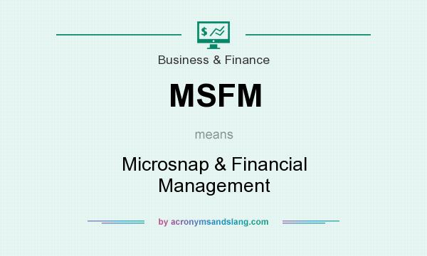 What does MSFM mean? It stands for Microsnap & Financial Management