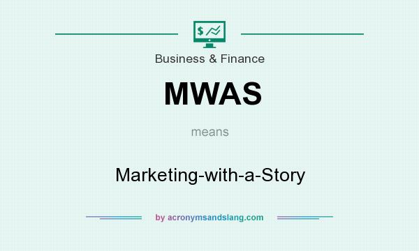 What does MWAS mean? It stands for Marketing-with-a-Story