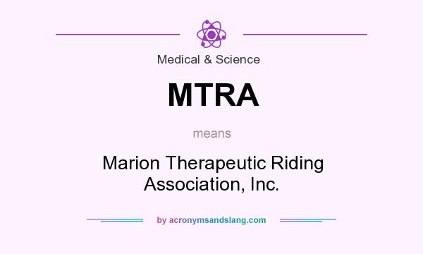 What does MTRA mean? It stands for Marion Therapeutic Riding Association, Inc.