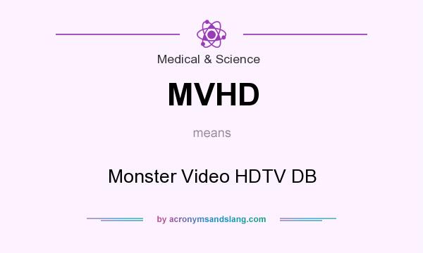 What does MVHD mean? It stands for Monster Video HDTV DB
