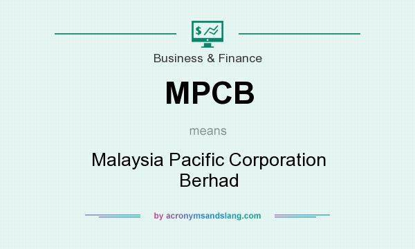 What does MPCB mean? It stands for Malaysia Pacific Corporation Berhad