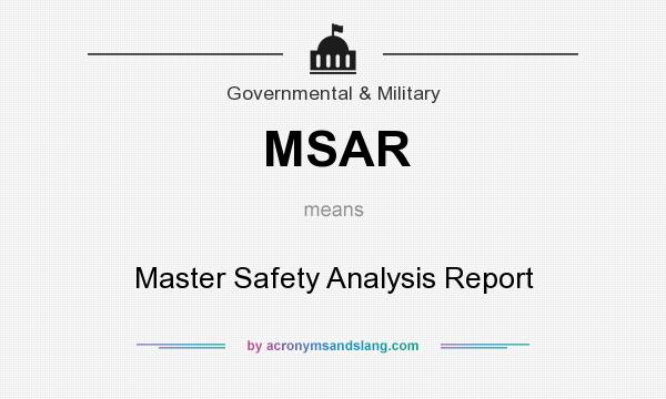 What does MSAR mean? It stands for Master Safety Analysis Report