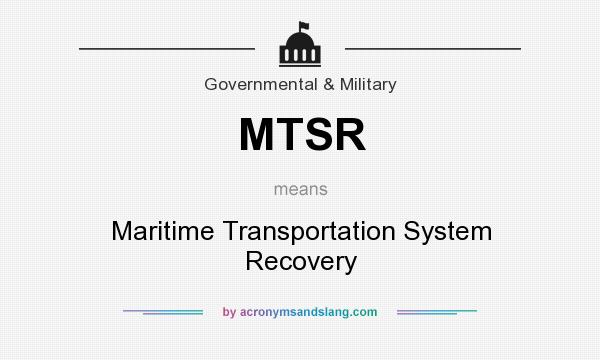 What does MTSR mean? It stands for Maritime Transportation System Recovery