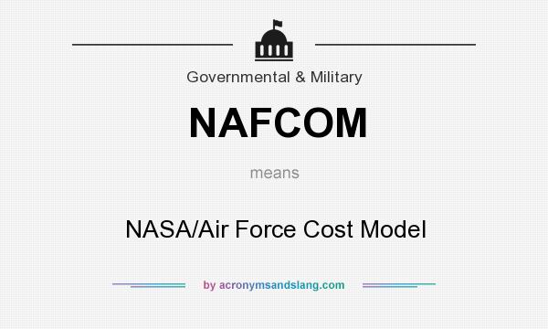 What does NAFCOM mean? It stands for NASA/Air Force Cost Model