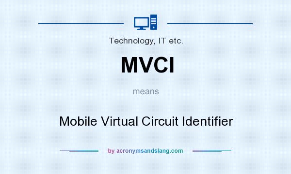 What does MVCI mean? It stands for Mobile Virtual Circuit Identifier