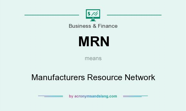 What does MRN mean? It stands for Manufacturers Resource Network