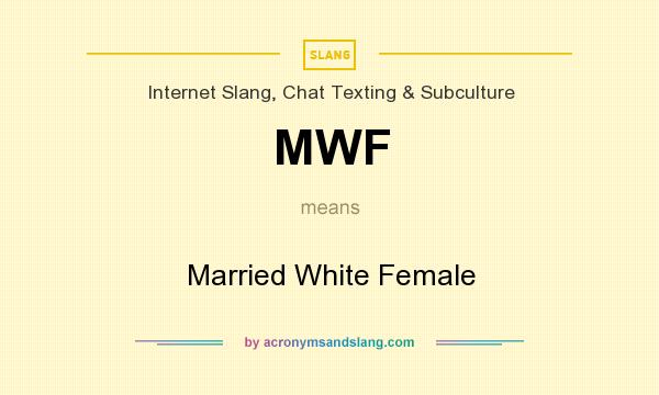 What does MWF mean? It stands for Married White Female