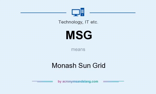 What does MSG mean? It stands for Monash Sun Grid