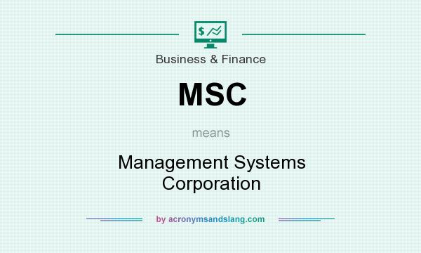 What does MSC mean? It stands for Management Systems Corporation