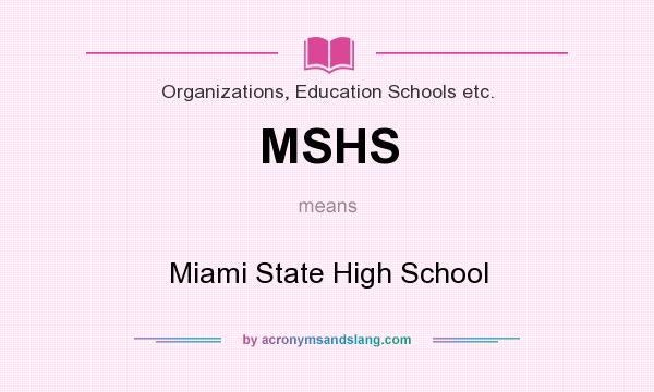 What does MSHS mean? It stands for Miami State High School